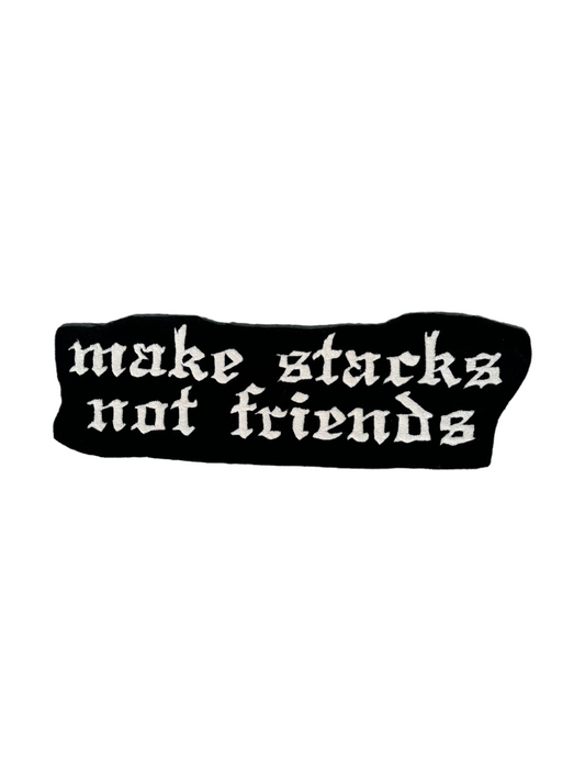 MAKE STACKS NOT FRIENDS RUG